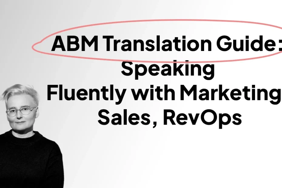 ABM Translation Guide: Speaking Fluently with Marketing, Sales, RevOps