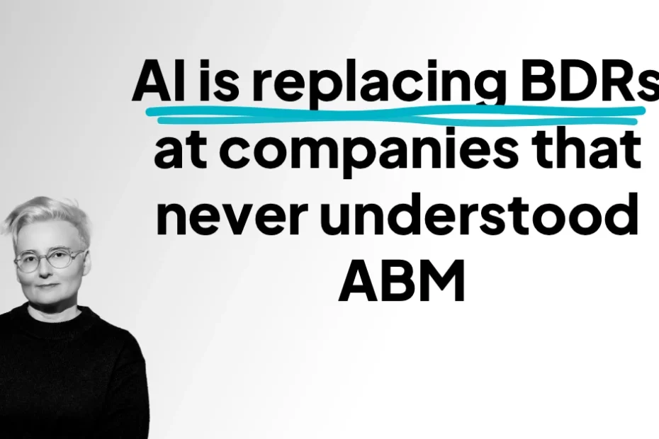 AI is replacing BDRs at companies that never understood ABM
