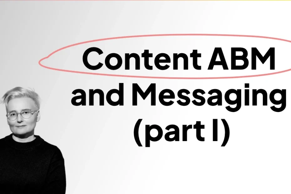 Content ABM and Messaging (part I)